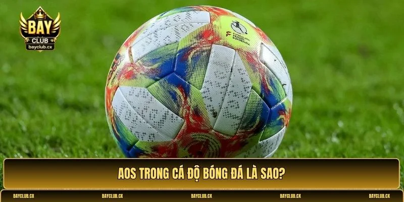 AOS trong cá độ bóng đá