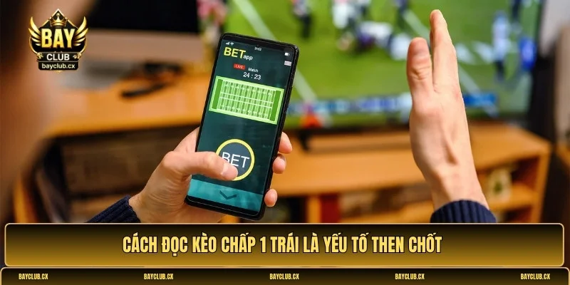Kèo chấp 1 trái