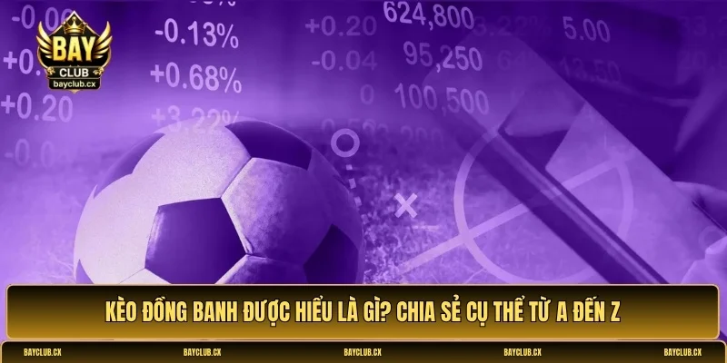 khám phá kèo đồng banh