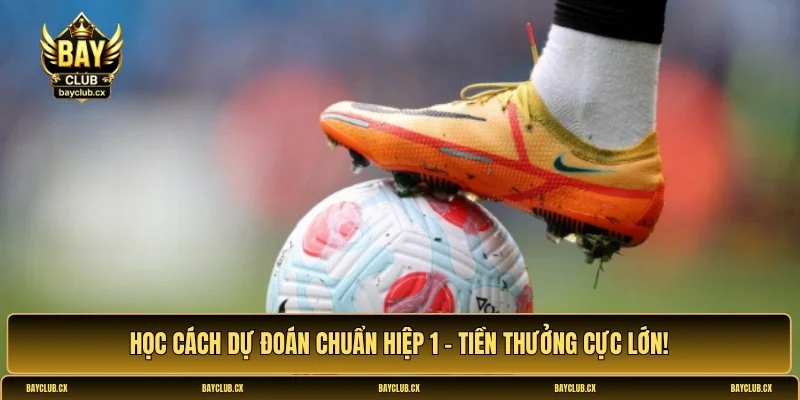 Kèo tỷ số hiệp 1