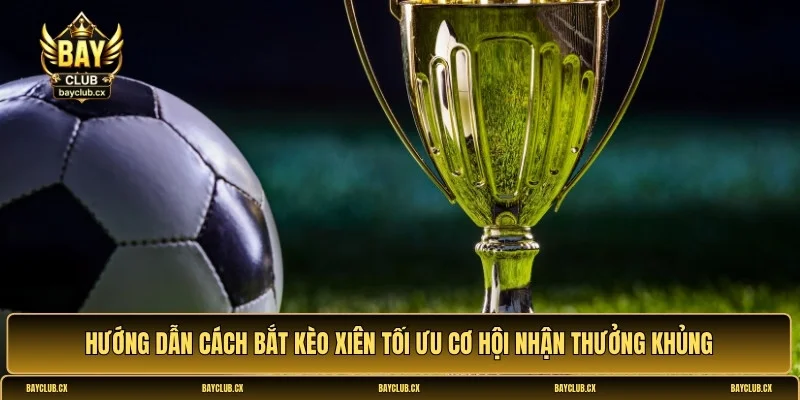 tìm hiểu kèo xiên