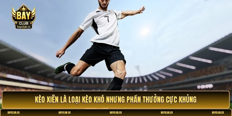 tìm hiểu kèo xiên